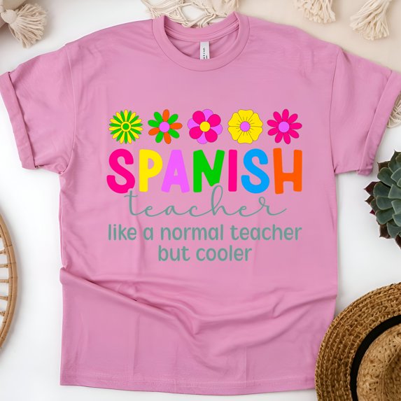 Spanish Teacher T-Shirt, Like a Normal Teacher But Cooler, Colorful Unisex Tee, Azalea, Size 5XL