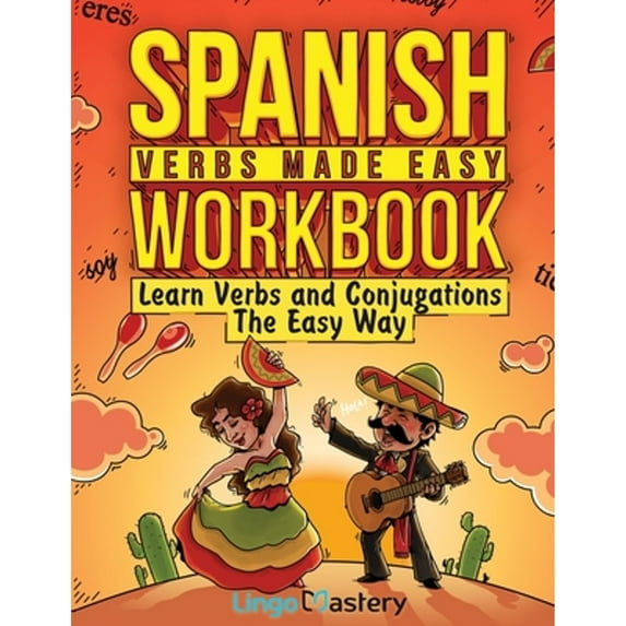 Pre-Owned Spanish Verbs Made Easy Workbook: Learn Verbs and Conjugations The Easy Way, 9781951949273, Paperback,