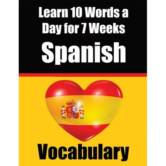 Spanish Vocabulary Builder: Learn 10 Spanish Words a Day for 7 Weeks A Comprehensive Guide for Children and Beginners to Learn Spanish Learn Spanish Language (Paperback)