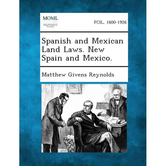 Spanish and Mexican Land Laws. New Spain and Mexico., (Paperback)