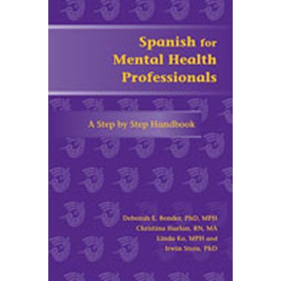 Pre-Owned Spanish for Mental Health Professionals : A Step by Step Handbook, Paperback by Bender, Deborah E.; Harlan, Christina A.; Ko, Linda K.; Stern, Irwin, ISBN 0826341314, ISBN-13 9780826341310