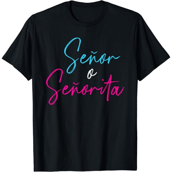 Spanish gender reveal se?or or se?orita mexican baby party T-Shirt