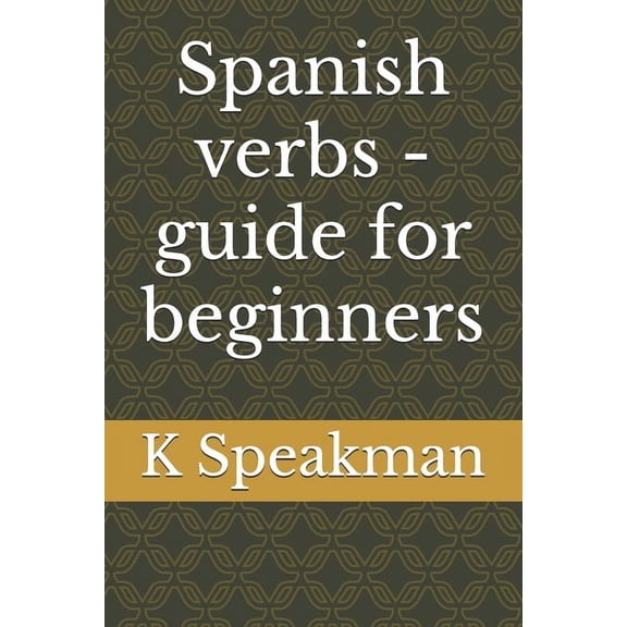 Spanish verbs - guide for beginners, (Paperback)