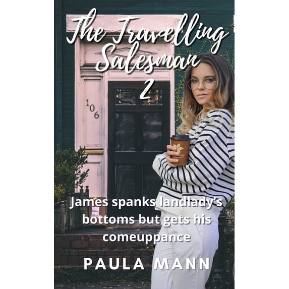 Spanking Bedtime Stories: The Travelling Salesman 2 : James spanks landlady's bottoms but gets his comeuppance (Paperback)