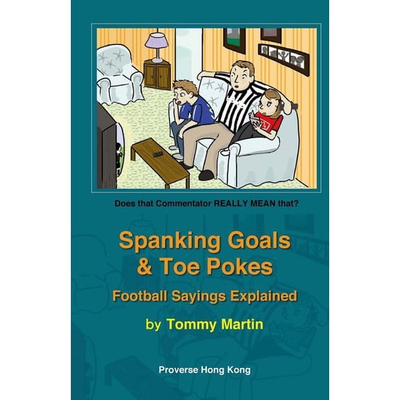Spanking Goals Toe Pokes Paperback 9888228277 9789888228270 Tommy Martin