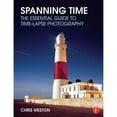 thumbnail image 1 of Pre-Owned Spanning Time: The Essential Guide to Time-Lapse Photography (Paperback) 041573312X 9780415733120, 1 of 1