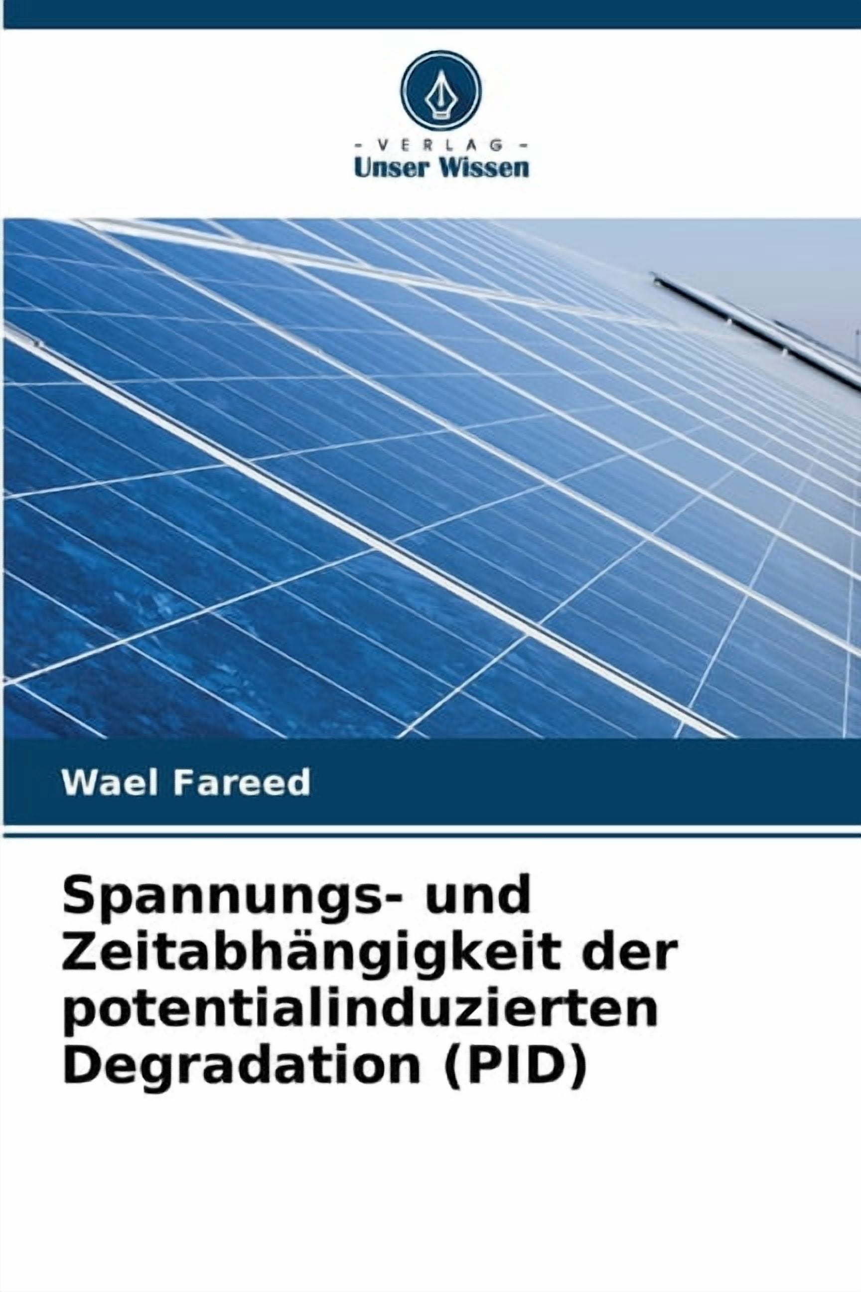Spannungs- und ZeitabhÃ¤ngigkeit der potentialinduzierten Degradation (PID), (Paperback)
