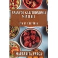 thumbnail image 1 of Spanyol GasztronÃ³mia Mesterei: Ãzek Ã©s KultÃºrÃ¡k, (Paperback), 1 of 1
