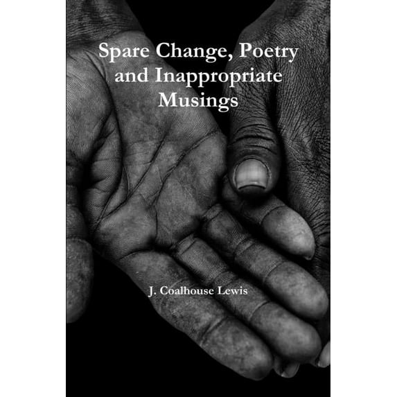 Spare Change Poetry and inappropriate musings, (Paperback)