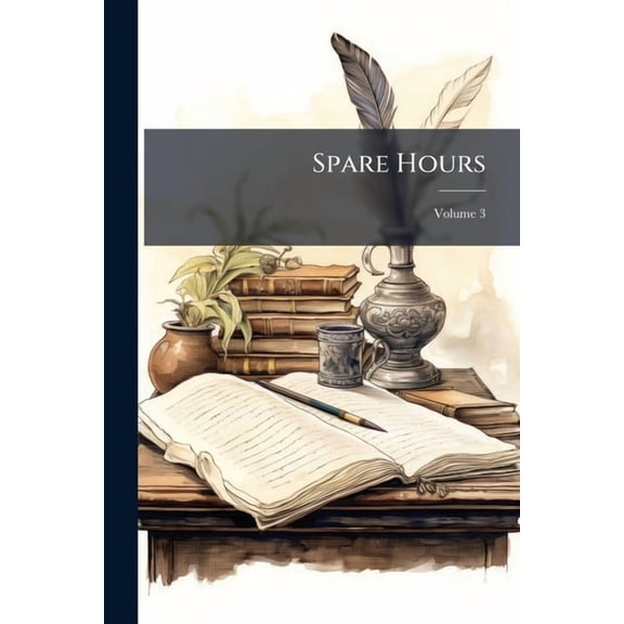 Spare Hours; Volume 3 (Paperback)