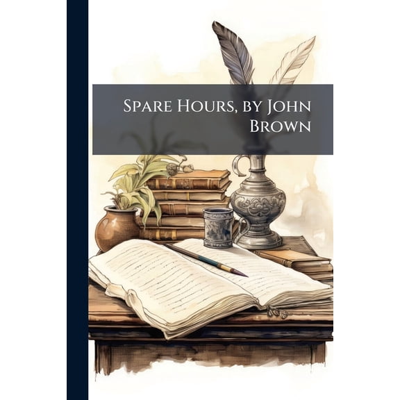 Spare Hours, by John Brown (Paperback)