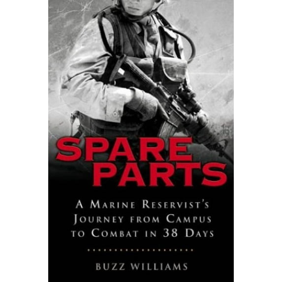 Pre-Owned Spare Parts: A Marine Reservist's Journey From Campus to Combat in 38 Days (Hardcover) 159240054X 9781592400546