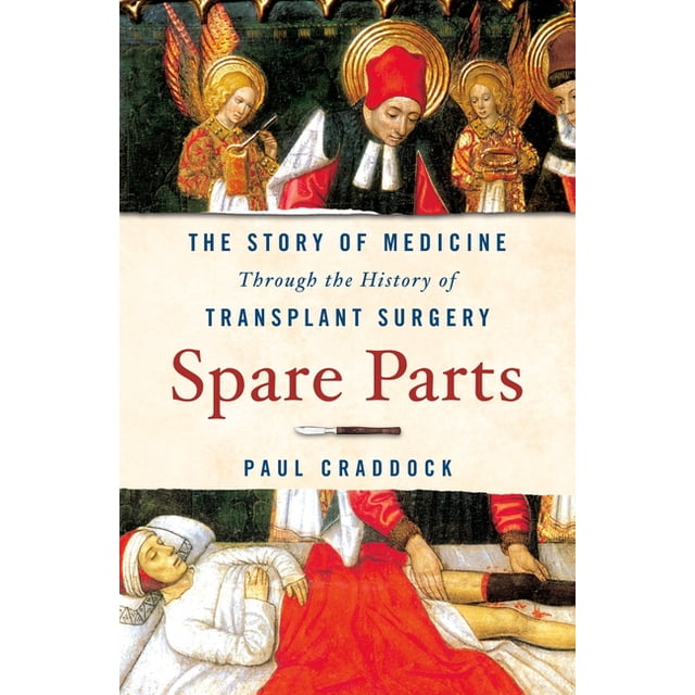 Spare Parts The Story of Medicine Through the History of