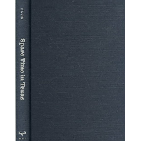 Spare Time in Texas : Recreation and History in the Lone Star State