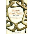 thumbnail image 1 of Pre-Owned Spare the Child : The Story of an Experimental Approved School 9780140802153 /, 1 of 1