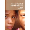 thumbnail image 1 of Spare the Rod, Don't Hate Your Son, (Paperback), 1 of 1