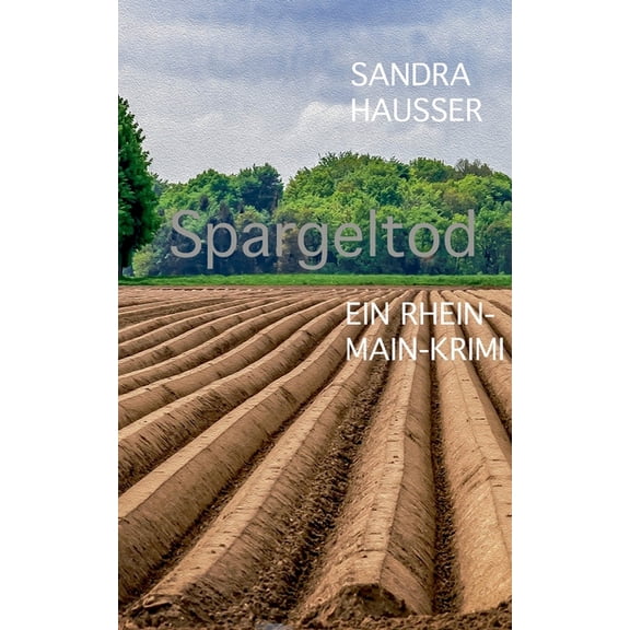 Spargeltod: Rhein-Main-Krimi 4, (Paperback)