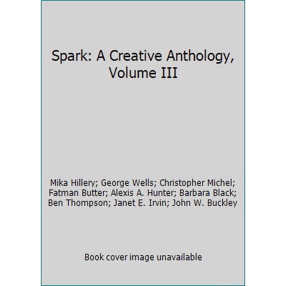 Pre-Owned Spark: A Creative Anthology, Volume III (Paperback) 0988807289 9780988807280