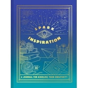 Spark Inspiration Journal A Journal for Kindling Your Creativity