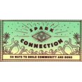 thumbnail image 1 of Spark: Spark Connection: 50 Ways to Build Community and Bond (Other), 1 of 1