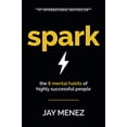 thumbnail image 1 of Pre-Owned Spark: The 8 Mental Habits of Highly Successful People (Paperback) 0998769711 9780998769714, 1 of 1
