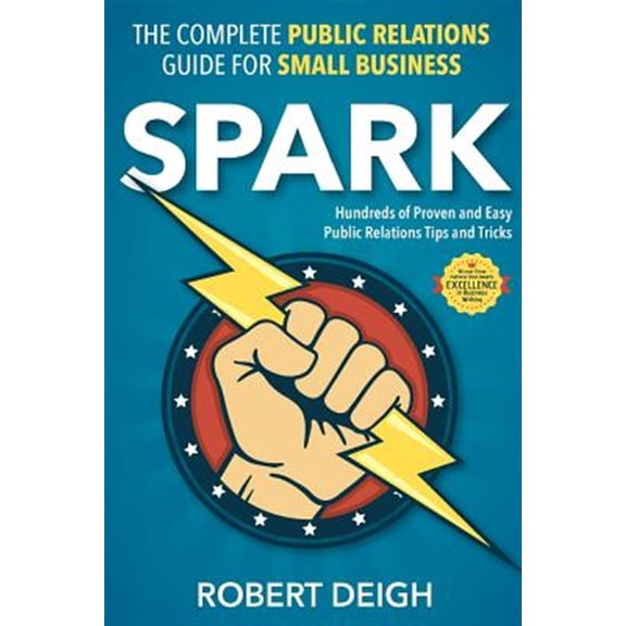 Spark : The Complete Public Relations Guide for Small Business