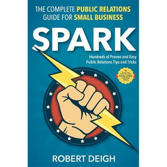 Spark : The Complete Public Relations Guide for Small Business
