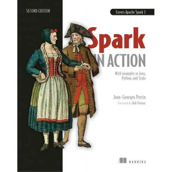 Spark in Action, Second Edition : Covers Apache Spark 3 with Examples in Java, Python, and Scala (Edition 2) (Paperback)
