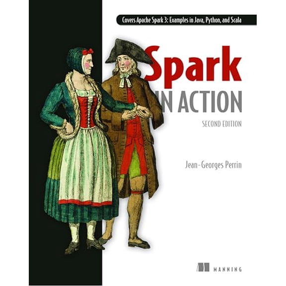 Pre-Owned Spark in Action, Second Edition: Covers Apache Spark 3 with Examples in Java, Python, and Scala, 9781617295522, 1617295523, Paperback, 2nd edition