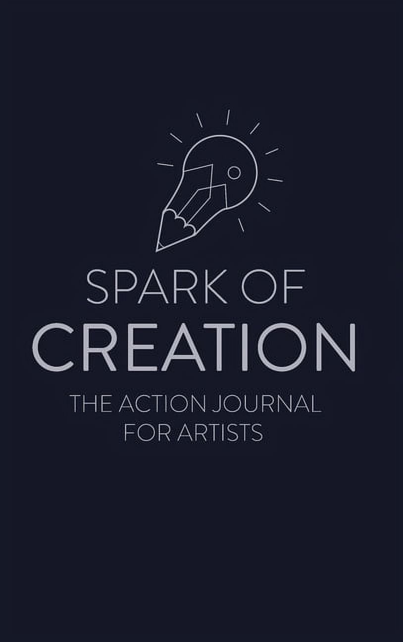 Spark of Creation: The Action Journal for Artists, (Hardcover ...