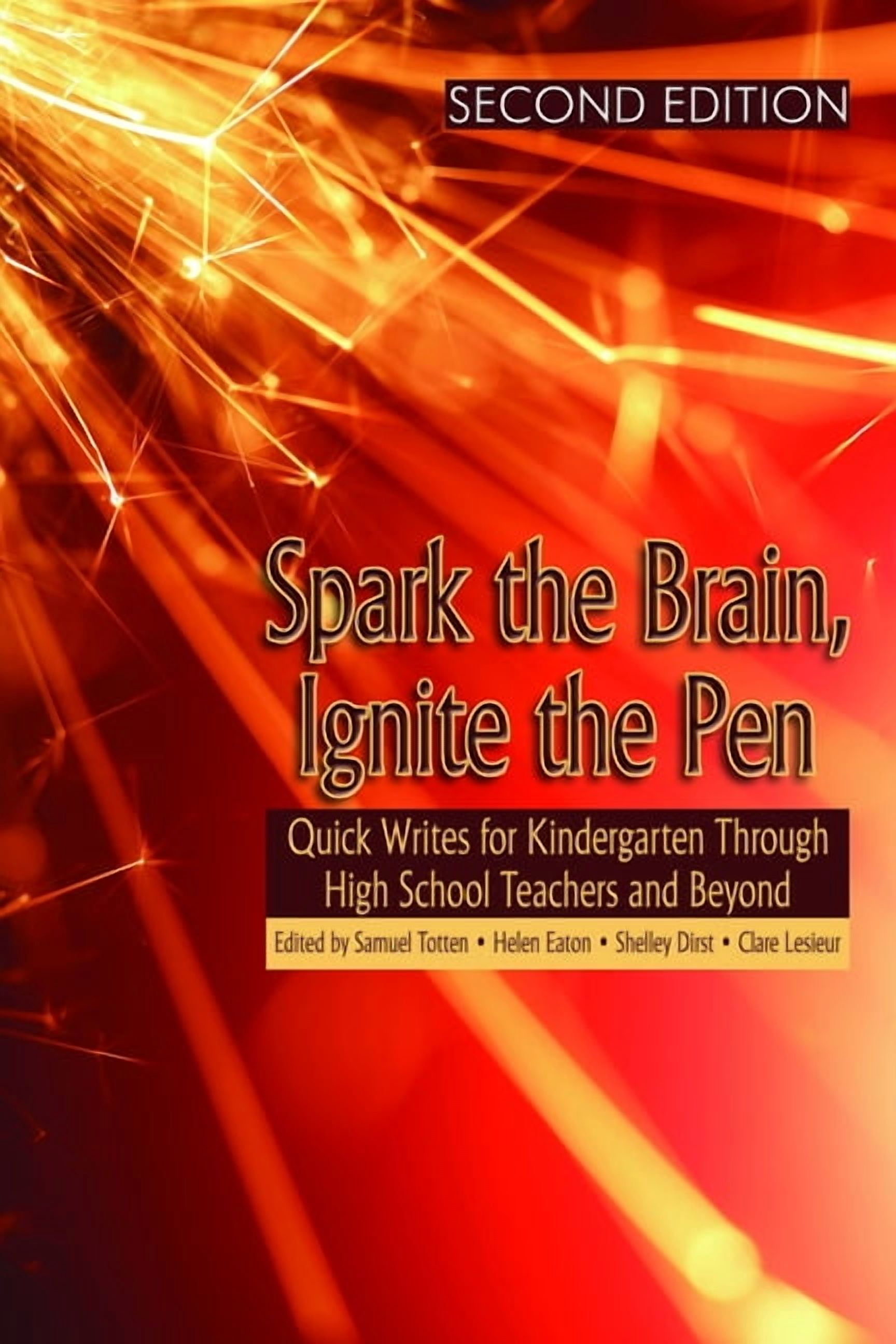 Spark the Brain, Ignite the Pen: Quick Writes for Kindergarten Through High School Teachers and Beyond (Second Edition) , (Hardcover)