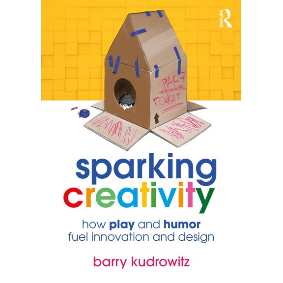 Pre-Owned Sparking Creativity: How Play and Humor Fuel Innovation and Design (Paperback) 1032232153 9781032232157