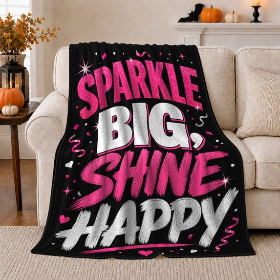 Sparkle Big Shine Happy Motivational Typography Art Glamorous, Warm Flannel Blanket for Living Room and Reading Nook, Festive autumn celebration Scene, Art Lovers autumn celebration Gift