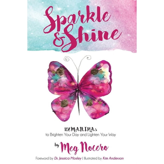 Sparkle & Shine: 108 M.A.N.T.R.A.s to Brighten Your Day and Lighten Your Way, (Paperback)
