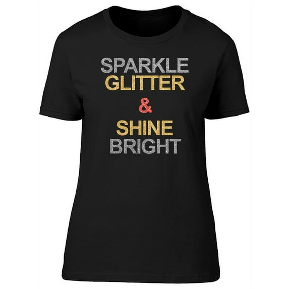Sparkle Shine Bright T-Shirt Women -Image by Shutterstock, Female Small