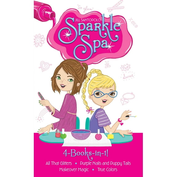 Sparkle Spa: Sparkle Spa 4-Books-in-1! : All That Glitters; Purple Nails and Puppy Tails; Makeover Magic; True Colors (Hardcover)