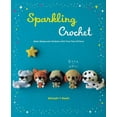 thumbnail image 1 of Sparkling Crochet: Make Amigurumi Animals with Yarn That Glitters, (Paperback), 1 of 1