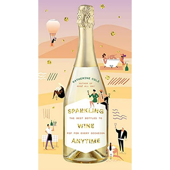 Pre-Owned Sparkling Wine Anytime: The Best Bottles to Pop for Every Occasion (Hardcover) 141974755X 9781419747557