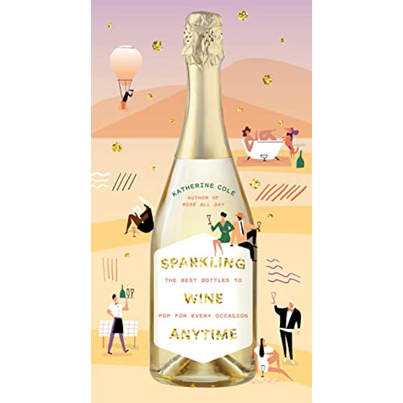 Pre-Owned Sparkling Wine Anytime: The Best Bottles to Pop for Every Occasion (Hardcover) 141974755X 9781419747557