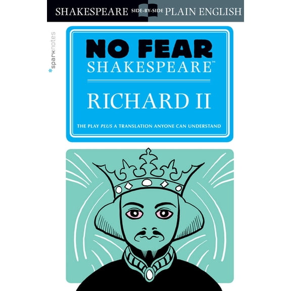 Sparknotes No Fear Shakespeare Richard II: No Fear Shakespeare Side-By-Side Plain English, Book 25, (Paperback)