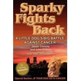 thumbnail image 1 of Sparky Fights Back: A Little Dog's Big Battle Against Cancer, (Paperback), 1 of 1