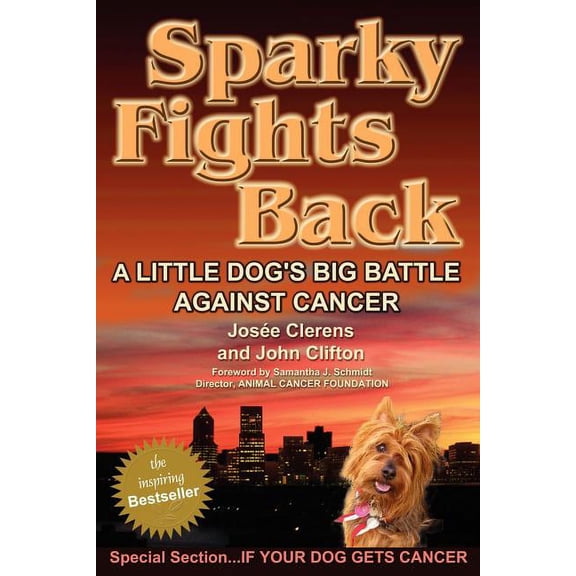 Sparky Fights Back: A Little Dog's Big Battle Against Cancer (Paperback)