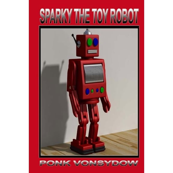 Sparky the Toy Robot, (Paperback)