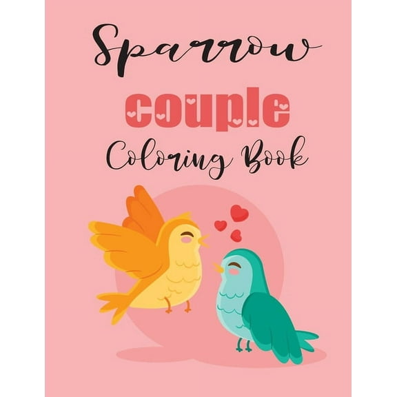 Sparrow Couple Coloring Book: Cute Valentine's Day Animal Couple Great Gift for kids, Age 4-8