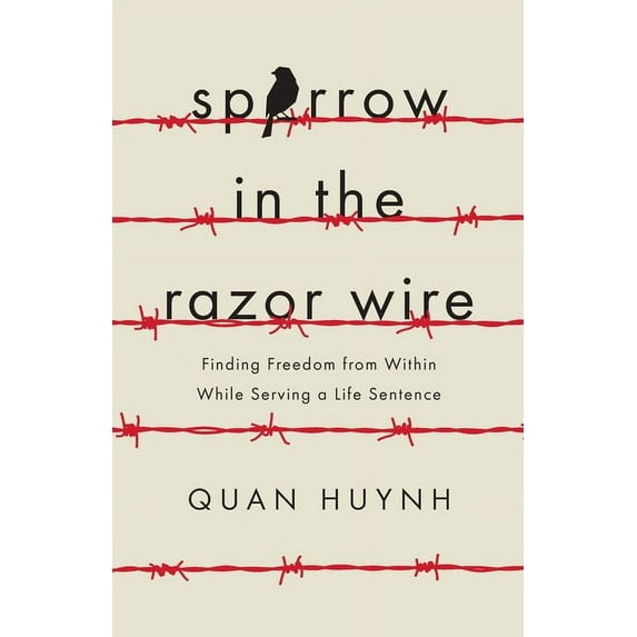 Sparrow in the Razor Wire: Finding Freedom from Within While Serving a Life Sentence, (Paperback)