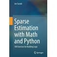 thumbnail image 1 of Sparse Estimation with Math and Python: 100 Exercises for Building Logic, (Paperback), 1 of 1