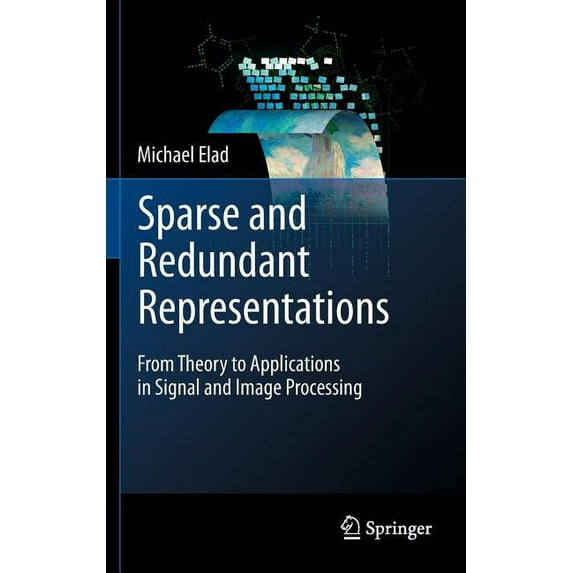 Sparse and Redundant Representations: From Theory to Applications in Signal and Image Processing, (Hardcover)