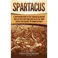 Spartacus: A Captivating Guide to the Thracian Gladiator Who Led the ...