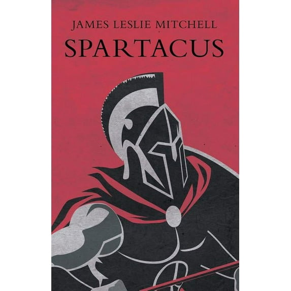 Spartacus Paperback 1528711173 9781528711173 James Leslie Mitchell