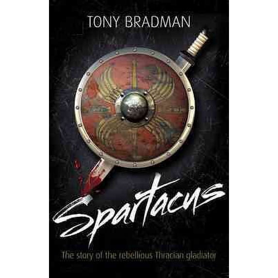Spartacus : The Story of the Rebellious Thracian Gladiator